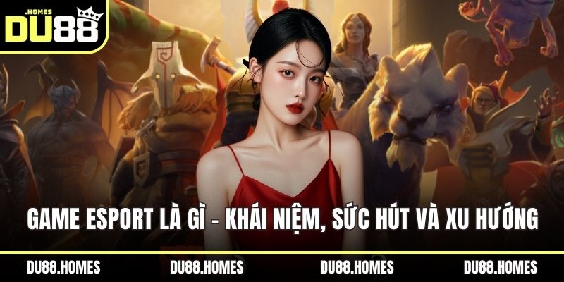 Game Esport là gì